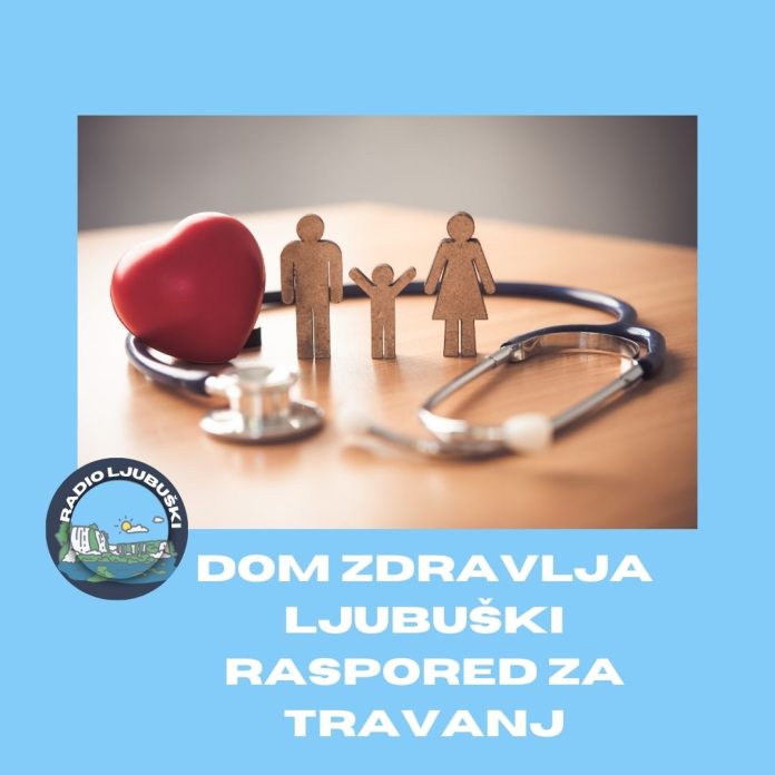 1712058311 Ljubuskiraspored Rada Lijecnika U Obiteljskoj Medicini I Pedijatriji Za Mjesec
