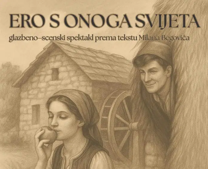 ERO S ONOGA SVIJETA – glazbeno–scenski spektakl prema tekstu Milana